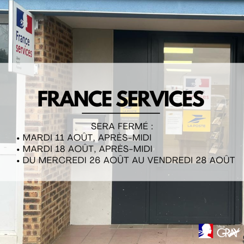 fermetures estivales maison France Services à Gray fermetures estivales maison France Services à Gray