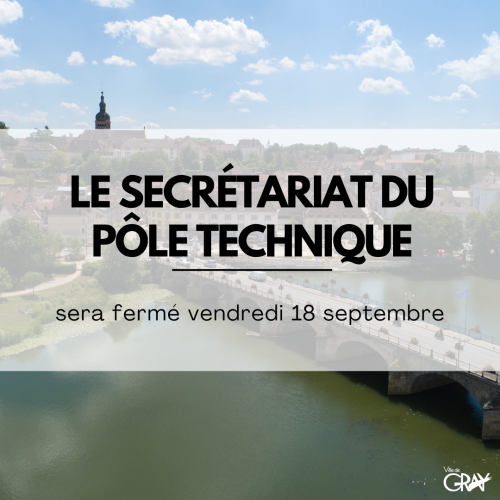 Fermeture secrétariat pôle technique Gray